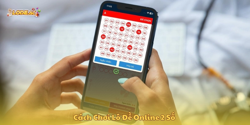 Cách chơi lô đề online 2 số