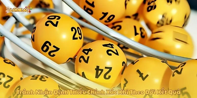 Tránh nhận định thiếu chính xác khi theo dõi kết quả lô đề