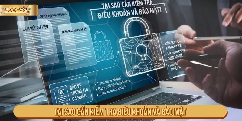 Tại Sao Cần Kiểm Tra Điều Khoản Và Bảo Mật?